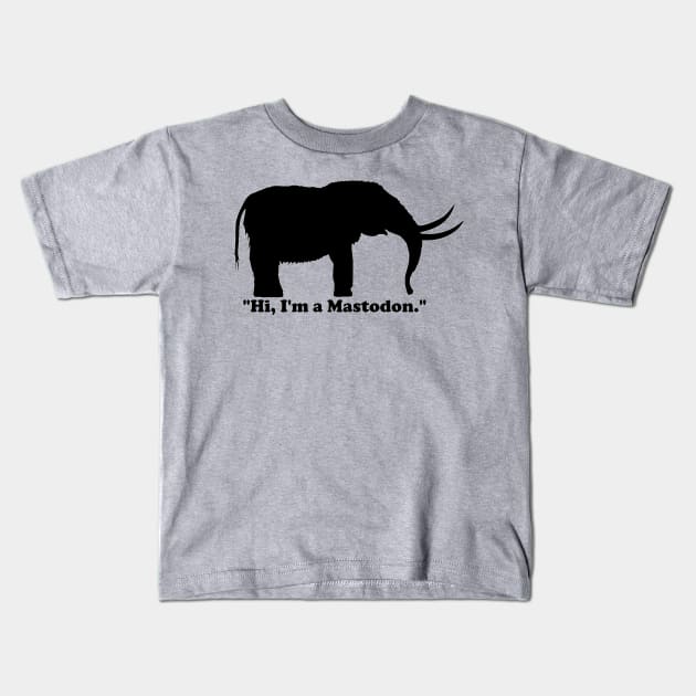 "Hi, I'm a Mastodon." (Black) Kids T-Shirt by dabblersoutpost